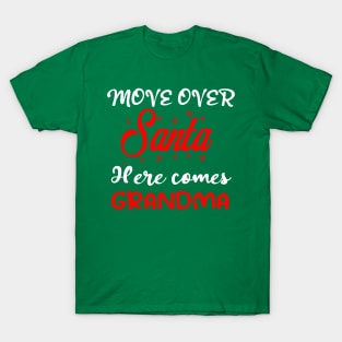 move over santa here comes grandma T-Shirt